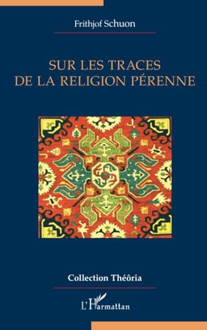 Sur les traces de la religion pérenne