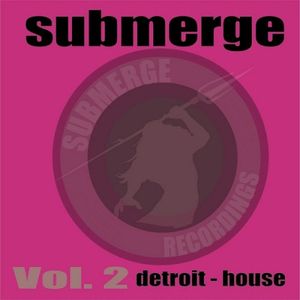 Submerge Vol. 2 Detroit House