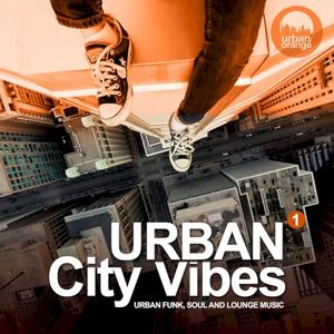 Urban City Vibes Vol 1 (Urban Funk, Soul and Lounge Music)
