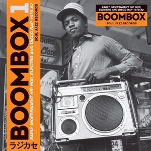 Boombox 1: Early Independent Hip Hop, Electro and Disco Rap 1979–82