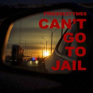 Can’t Go to Jail (Single)