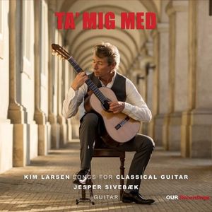 Ta' Mig Med - Kim Larsen songs for classical guitar