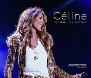 Céline une seule fois / Live 2013 (Live)
