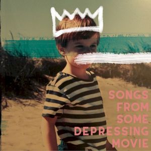 Songs from Some Depressing Movie