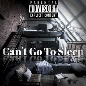 Can’t Go to Sleep (Single)