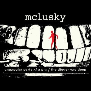 Unpopular Parts of a Pig / The Digger You Deep (Single)