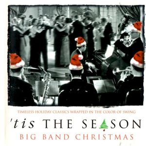 'Tis The Season - Big Band Christmas (Timeless Holiday Classics Wrapped in the Color of Swing)