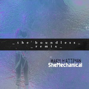 SheMechanical (_the boundless _remix) (Single)