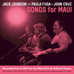 Songs For MAUI [Recorded Live in 2012 at the Maui Arts & Cultural Center (All proceeds will benefit fire relief efforts and help