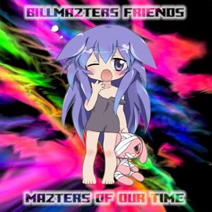 BillmaZter's Friends: MaZters of Our Time