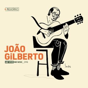 Relicário: João Gilberto (Ao Vivo no Sesc 1998) (Live)