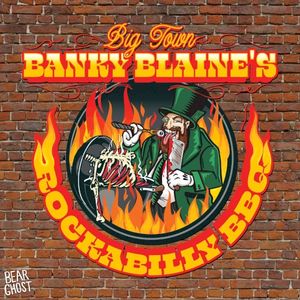 Big Town Banky Blaine’s Rockabilly BBQ (Single)