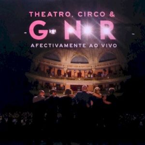 Theatro, Circo & GNR Afectivamente Ao Vivo (Live)