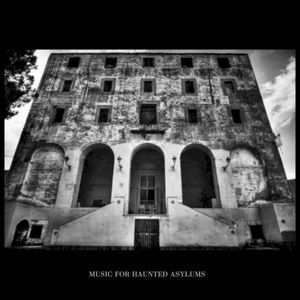 Music for Haunted Asylums