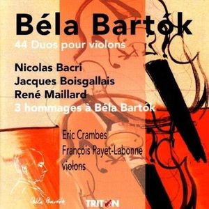 Bartók: 44 Duos for Violin / Bacri / Boisgallais / Maillard: 3 Hommages à Béla Bartók