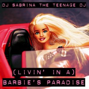 (Livin’ in a) Barbie’s Paradise (Single)