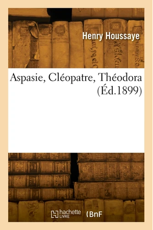 Aspasie, Cléopâtre, Théodora