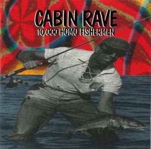 Cabin Rave: 10,000 Homo Fishermen