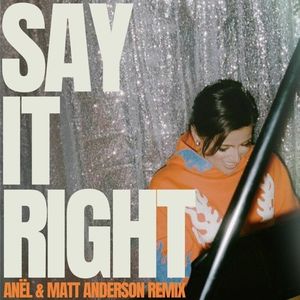 Say It Right (Anël & Matt Anderson Remix) (Single)