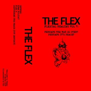 Flexual Healing Vol. 7 Perhaps the War is over? Perhaps it's Peace? (EP)