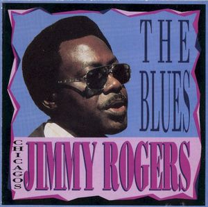 Chicago's Jimmy Rogers Sings The Blues