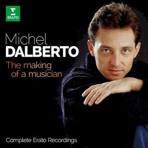 Michel Dalberto: The Making of a Musician - Complete Erato Recordings