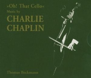“Oh! That Cello”: Music by Charlie Chaplin