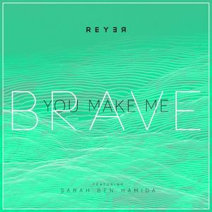 You Make Me Brave (Reyer remix) (Single)