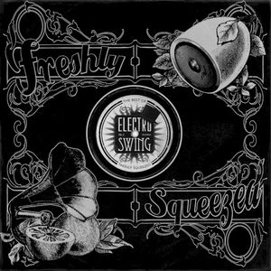 Electro Swing: The Best of - Freshly Squeezed, Vol. 2