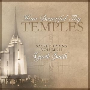 How Beautiful Thy Temples, Sacred Hymns, Vol. 2