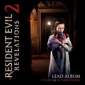 Resident Evil: Revelations 2 - Lead Album (Episode 4: Metamorphosis) (OST)