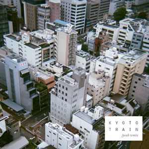 Kyoto Train (Jyeah remix) (Single)