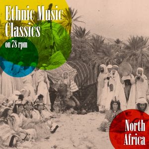 North Africa: Ethnic Music Classics on 78 RPM