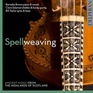 Spellweaving: Ancient Music From the Highlands of Scotland