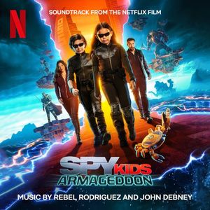 Spy Kids: Armageddon (Soundtrack from the Netflix Film) (OST)