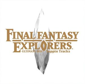 Final Fantasy Explorers –Ultimate Box– Suppin Tracks (OST)