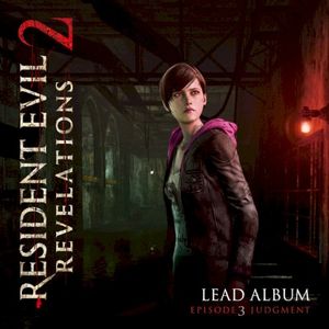 Resident Evil: Revelations 2 - Lead Album (Episode 3: Judgment) (OST)