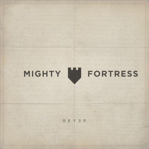 Mighty Fortress (Reyer remix) (Single)