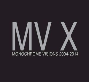 MV X: Monochrome Visions 2004 – 2014