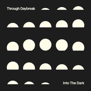 Through Daybreak / Into the Dark (Single)