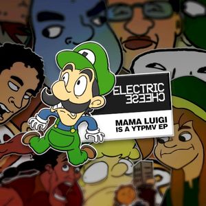 Electric Cheese: Mama Luigi is a YTPMV EP