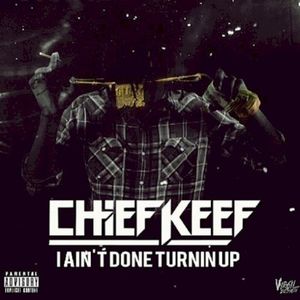 I Ain’t Done Turnin Up (Single)