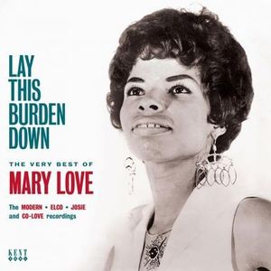 Lay This Burden Down - The Very Best Of Mary Love