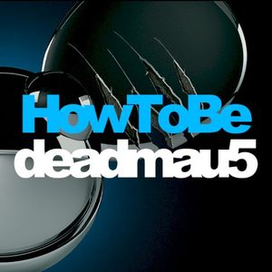 How To Be: deadmau5 (Single)