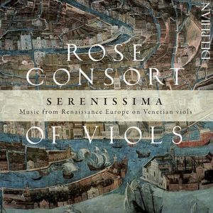 Serenissima: Music from Renaissance Europe on Venetian Viols