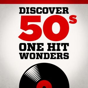 Discover 50s One Hit Wonders
