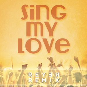 Sing My Love (Reyer instrumental remix)