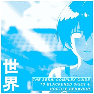 The SEKAI Complex Guide to Blackened Skies & Hostile Behavior (EP)