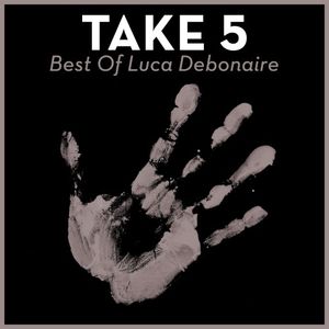 Take 5: Best of Luca Debonaire