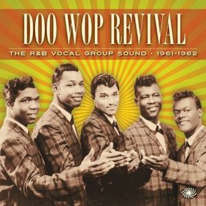 Doo Wop Revival: R&B Vocal Group Sound 1961–62